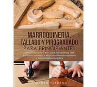 Marroquinería, Tallado y Pirograbado para Principiantes: Una guíasencilla 3 en 1 para principiantes con procesos, consejos y técnicassobremarroquinería y manualidadesenmadera