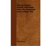 Marrow Bones - English Folk Songs from the Hammond and Gardiner Mss. Purslow, Frank (Auteur)