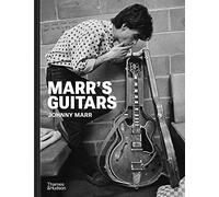 Johnny Marr – Marr's Guitars – Raretés de scène, instruments de studio et customisations – Relié