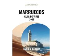 MARRUECOS GUÍA DE VIAJE 2025: Una guía completa de cultura, aventuras y tesoros escondidos