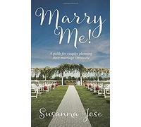 Marry Me!: A Guide For Couples Planning Their Marriage Ceremony