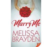 Marry Me by Brayden Melissa Brayden Melissa Brayden (Auteur)