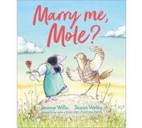 Marry Me Mole by Jeanne Willis Jeanne Willis (Auteur)