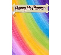 Marry Me Planner: A Cherished Journey for Capturing Moments, Crafting Details, and Celebrating Love on Your Special Day