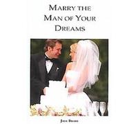 Marry the Man of Your Dreams Jade Brode (Auteur)