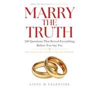 Marry the Truth: 300 Questions That Reveal Everything Before You Say Yes. Because Love Alone Is Never Enough
