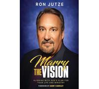 Marry the Vision: Aligning With God's Plan For Your Life And Ministry