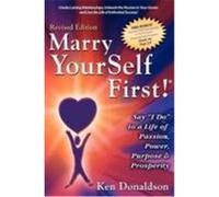 Marry Yourself First! Say "I Do" to a Life of Passion, Power, Purpose and Prosperity Donaldson, Ken (Auteur)