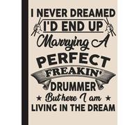 Marrying A Perfect Freakin' Drummer Notebook: Drummers & Drumming Notebook Journal Diary Planner Gift For Female Rock Music Band ... Perfect Gift Idea For Birthday & Christmas