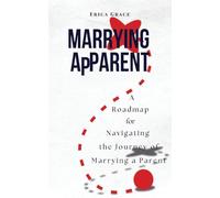 Marrying ApParent: A Roadmap for Navigating the Journey of Marrying a Parent