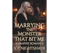 Marrying the Monster That Bit Me: A Vampire Romance