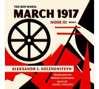Mars 1917 : La roue rouge : nœud III, livre 1 (Série Soljenitsyne du Centre d'éthique et de culture)