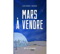 Mars à vendre - Jean-Marie Madoré - Le Lys Bleu - broché - Roman