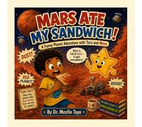 Mars Ate My Sandwich!: A Funny Planet Adventure with Taro and Nova (Science for Curious Kids Ages 6-15) Book Description: