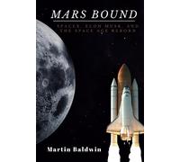 Mars Bound: Spacex, Elon Musk, And The Space Age Reborn