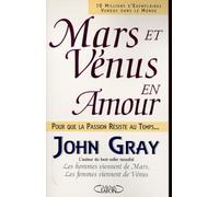 Mars et Vénus en amour : pour que la passion résiste au temps (traduit de l'américain par Anne Lavédrine)