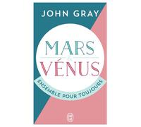 Mars et Vénus ensemble pour toujours - John Gray - J'ai Lu - Poche - Essai