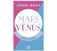 Mars et Vénus font la paix John Gray (Auteur), Catherine Marx (Traduction)
