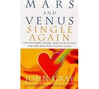 Mars et Vénus Repartir à zéro : Un guide pratique pour retrouver l'amour après une rupture douloureuse, un divorce ou la perte d'un être cher.