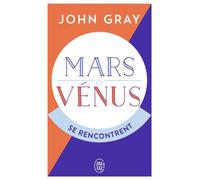 Mars et Vénus se rencontrent - John Gray - J'ai Lu - Poche - Essai