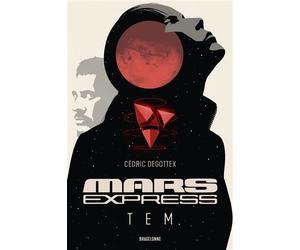 Mars Express - TEM - Cédric Degottex - Bragelonne - broché - Roman