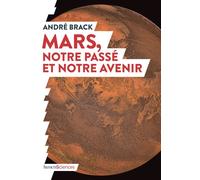 Mars, notre passé et notre avenir - André Brack - Humensciences - broché - Essai