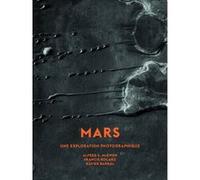 Mars - Une exploration photographique - Petit format Alfred S. McEwen (Auteur), Francis Rocard (Auteur), Xavier Barral (Auteur), Sébastien Girard (Contributions), Nicolas Mangold (Contributions)