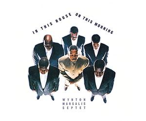 Marsalis, Wynton Septet - In This House on This Morning