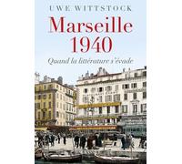 Marseille 1940 - Quand La Littérature S'évade