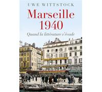 Marseille 1940 Quand la littérature s'évade - Uwe Wittstock - Grasset - broché - Essai