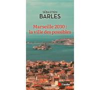 Marseille 2030 : La ville des possibles