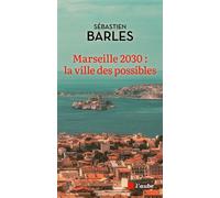 Marseille 2030 : la ville des possibles - Sébastien Barles - L'aube Eds De - broché - Essai