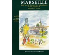 Marseille, 2600 Ans De Découvertes Scientifiques Des Origines Au Milieu Du Xxe Siècle - Tome 2, Vers La Création De La Faculté Des Sciences