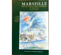 Marseille : 2600 Ans De Découvertes Scientifiques, Des Origines Au Milieu Du Xxe Siècle - Tome 3, Découvreurs Et Découvertes