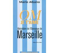 MARSEILLE ABECEDAIRE D'UN OLYMPIQUE DE LEGENDE