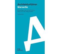 Marseille. Architekturführer: Mit Ausflügen nach Aix-en-Provence, Arles und an den Étang de Berre (Architekturführer/Architectural Guide)