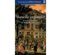 Marseille au féminin: Le quartier Belsunce du Moyen Age à nos jours