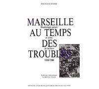 Marseille au temps des troubles, 1559-1596 : morphologie sociale et luttes de factions