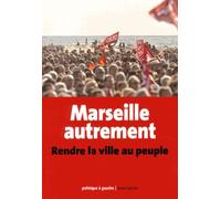 Marseille Autrement - Rendre La Ville Au Peuple