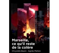 Marseille, ce qu'il reste de la colère - Chrystèle Bazin - Atelier Ed De L' - broché - Essai