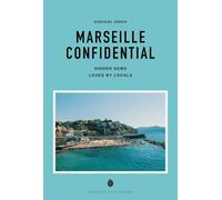 Marseille Confidential: Escape the Ordinary: authentic, hand-picked, exceptional experiences