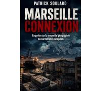 Marseille Connexion: Enquête sur la nouvelle géographie du narcotrafic européen