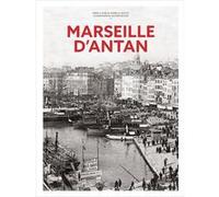 Marseille d'antan - Nouvelle édition Anne-Laure Rauch (Auteur), Isabelle Rauch (Auteur), Olivier Bouze (Contributions)