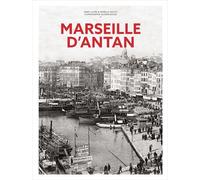 Marseille d'antan - Nouvelle édition Marseille à travers la carte postale ancienne - Anne-Laure Rauch - Hc Eds - relié - Etude