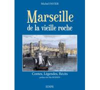 Marseille de la vielle roche - Michel Favier - EDIPE - broché - Récit