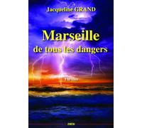Marseille de tous les dangers - Jacqueline Grand - Zinedi - broché - Roman