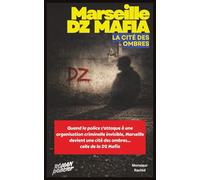 Marseille DZ Mafia, La Cité des Ombres: Un polar noir réaliste, un thriller policier tendu et sans illusion, au cœur de Marseille - Roman policier sur la DZ Mafia