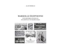 Marseille égyptienne: Une histoire d'Échelle, de Coptes et de Mamelouks