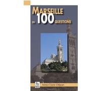 Marseille en 100 questions Anne-Claire Déjéan (Auteur)
