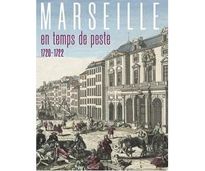 Marseille en temps de peste 1720-1722